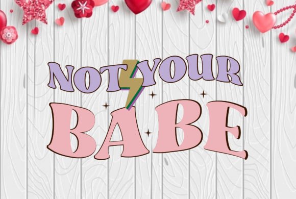 Anti Valentines Quote Babe Sublimation Graphics