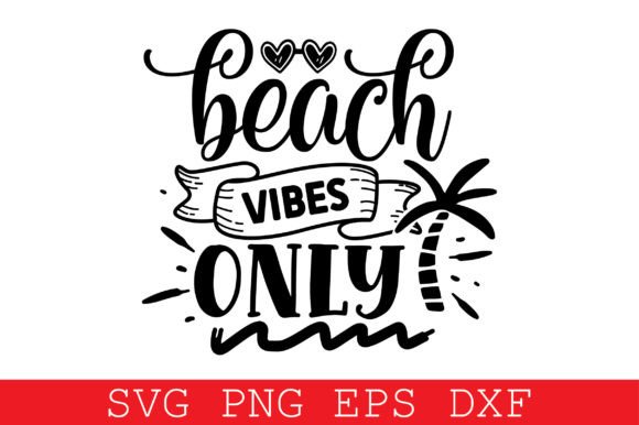 Beach Vibes Only SVG Designs: Graphics for Crafts