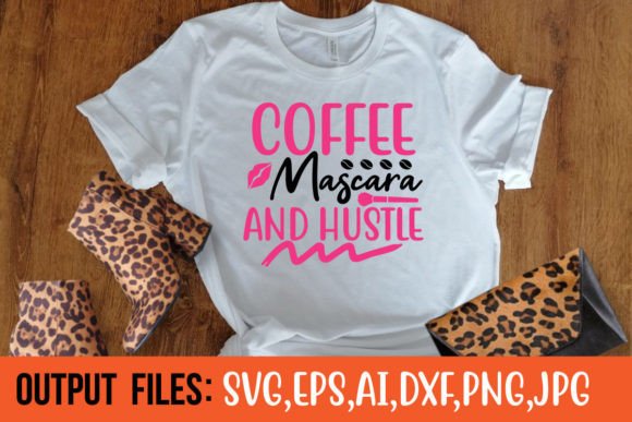 COFFEE MASCARA and HUSTLE Graphics & Crafts