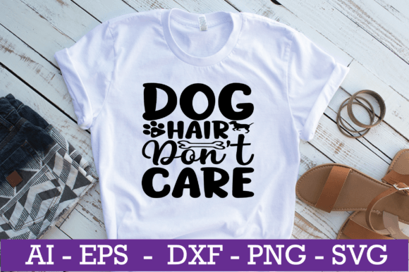 Dog Hair Don't Care SVG Design