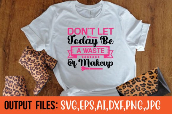 Don't Let Today Be a Waste of Makeup: Graphics and Crafts