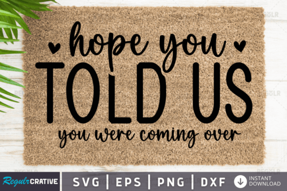 FREE Hope You Told Us You Were Coming Ov Graphics