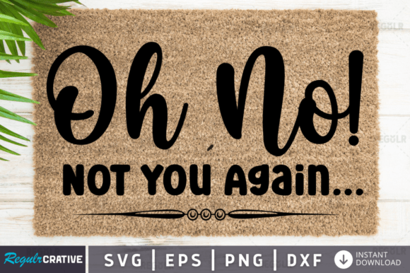 FREE Oh No Not You Again Graphics and Crafts