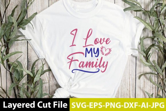 I Love My Family SVG Design