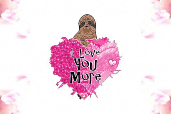 I Love You More Valentine Sublimation Graphics