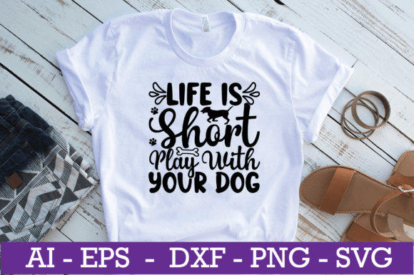 Life is Short Play with Your Dog SVG: Graphics and Crafts