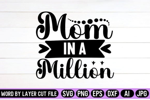 Mom in a Million SVG: Graphics for Crafts and Content