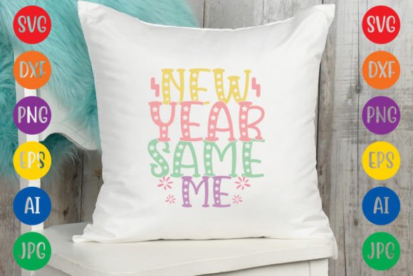 New Year Same Me Graphics & Crafts