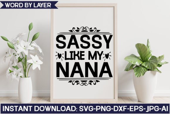 Sassy Like My Nana Svg Design: Graphics & Crafts